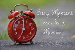 every moment is a memory